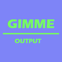 Gimme Output 